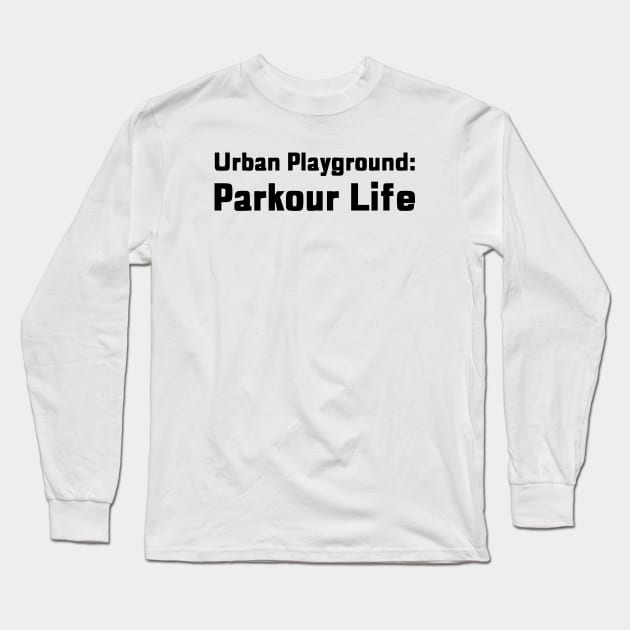 Urban Playground: Parkour Life Parkour Long Sleeve T-Shirt by PrintVerse Studios